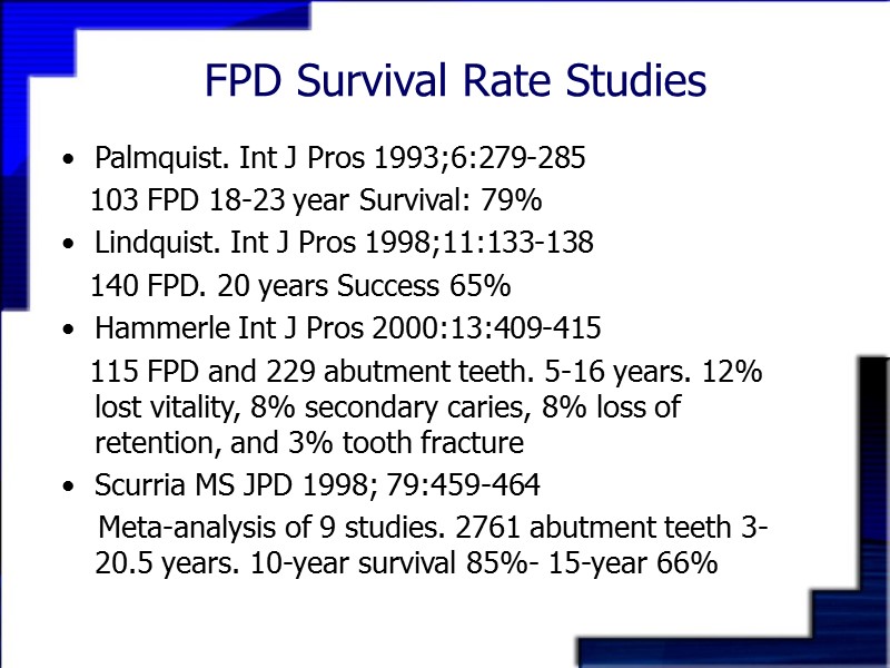 FPD Survival Rate Studies Palmquist. Int J Pros 1993;6:279-285    103 FPD